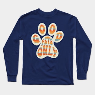 Good Pets Only Vibes Long Sleeve T-Shirt